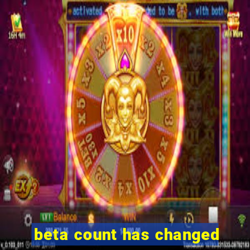 beta count has changed